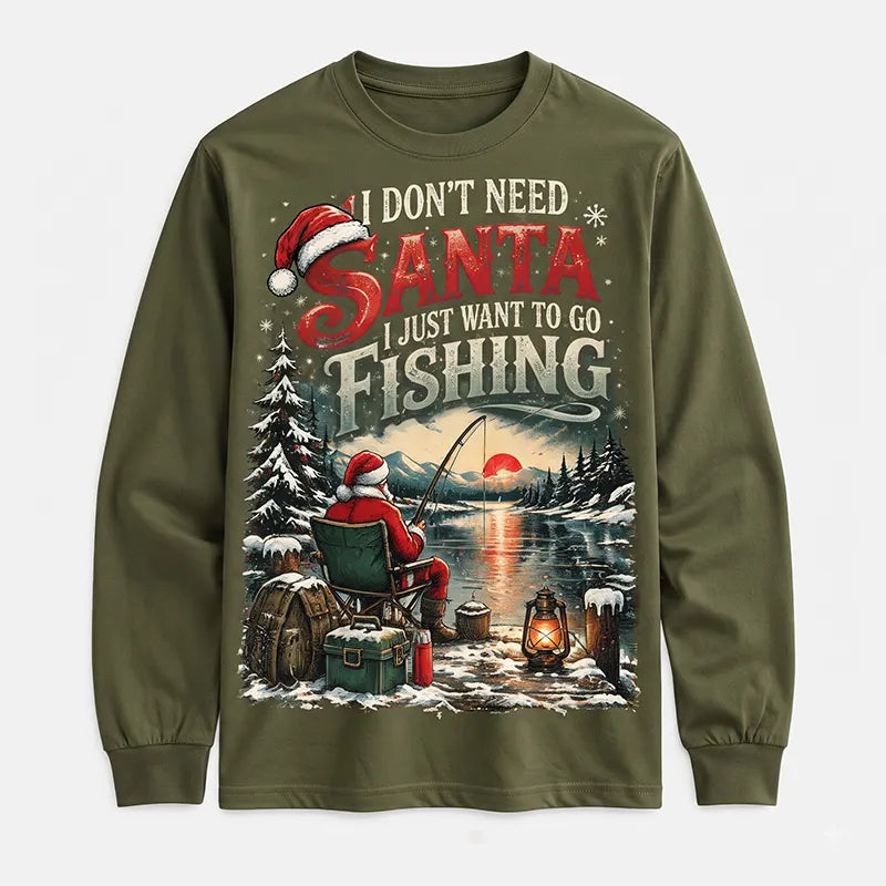 I Don't Need Santa I Just Want to Go Fishing Christmas Long Sleeve Shirt