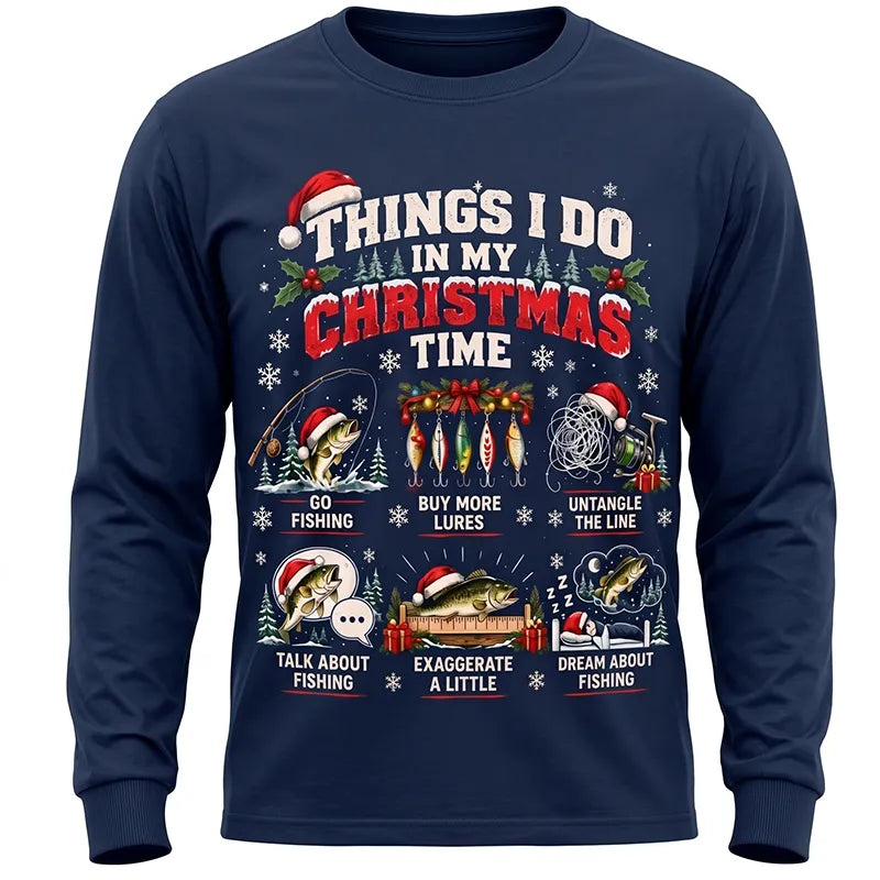Things I Do In My Christmas Time Funny Fishing Christmas Long Sleeve Shirt