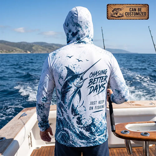 Chasing Better Days Just Keep On Fishing Hooded Long Sleeve Shirt