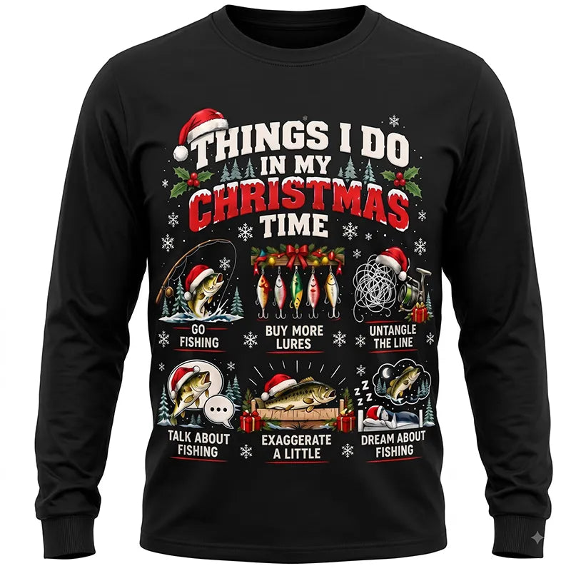 Things I Do In My Christmas Time Funny Fishing Christmas Long Sleeve Shirt