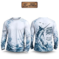 Chasing Better Days Just Keep On Fishing Long Sleeve Shirt