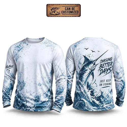 Chasing Better Days Just Keep On Fishing Long Sleeve Shirt