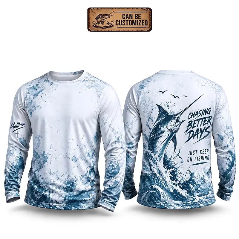 Chasing Better Days Just Keep On Fishing Long Sleeve Shirt