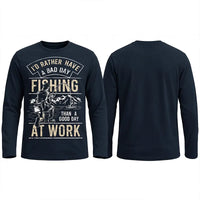 I'd Rather Have A Bad Day Fishing Vintage Outdoor Long Sleeve Shirt