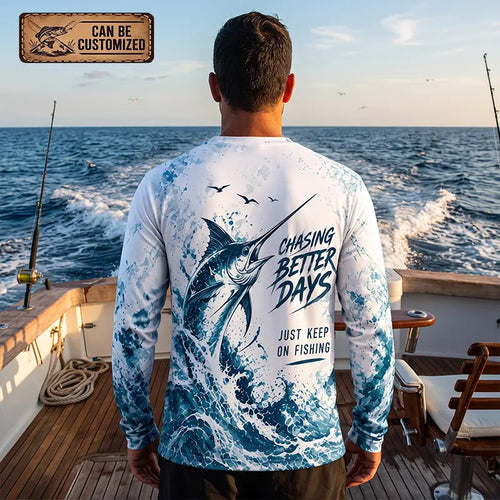 Chasing Better Days Just Keep On Fishing Long Sleeve Shirt