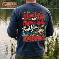 Don't Let My Fishing Gear Fool You I'm Broke Fishing Long Sleeve Shirt