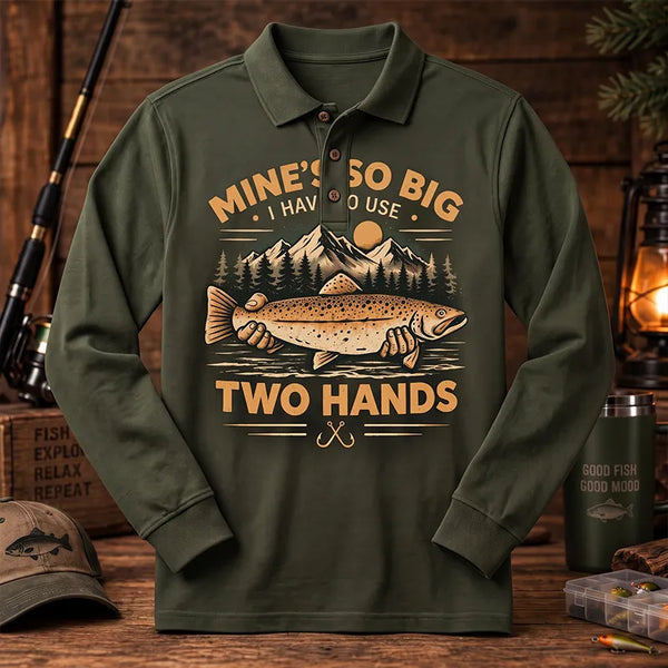 Mines So Big I Have To Use Two Hands Vintage Fishing Long Sleeve Polo Shirt 2026