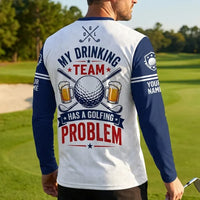 My Drinking Team Has A Golfing Problem Long Sleeve Shirt