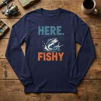 Here Fishy Fishing Long Sleeve Shirt