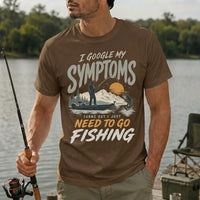 I Google My Symptoms I Just Need to Go Fishing T-Shirt