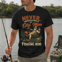 Never Underestimate an Old Man with a Fishing Rod Fishing T-Shirt