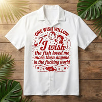 One Wish Willow I Wish The Fish Loved Me Fishing Hawaiian Shirt