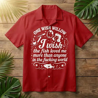 One Wish Willow I Wish The Fish Loved Me Fishing Hawaiian Shirt