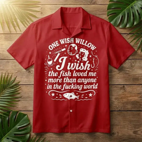 One Wish Willow I Wish The Fish Loved Me Fishing Hawaiian Shirt