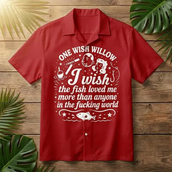 One Wish Willow I Wish The Fish Loved Me Fishing Hawaiian Shirt
