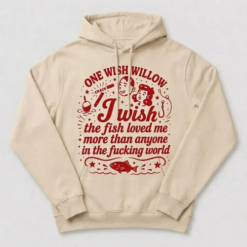 One Wish Willow I Wish The Fish Loved Me Fishing Hoodie