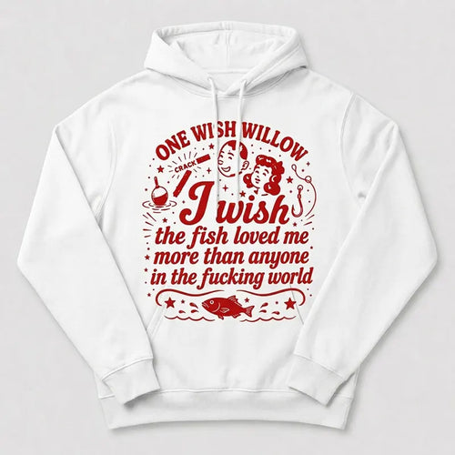 One Wish Willow I Wish The Fish Loved Me Fishing Hoodie