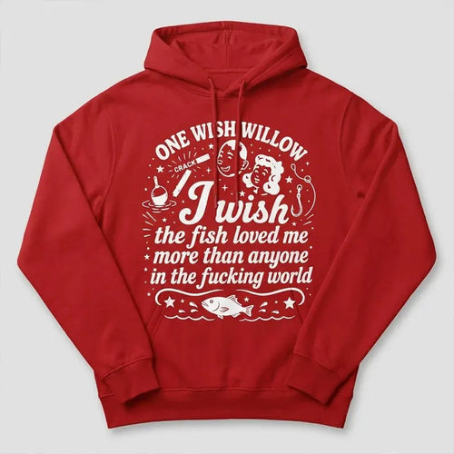 One Wish Willow I Wish The Fish Loved Me Fishing Hoodie