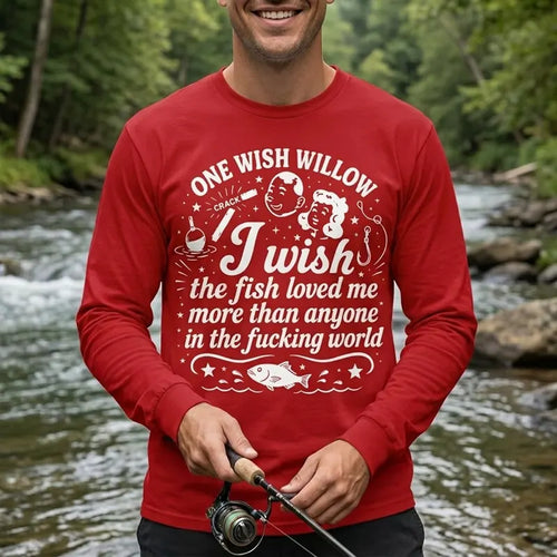 One Wish Willow I Wish The Fish Loved Me Fishing Long Sleeve Shirt