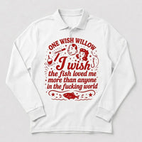 One Wish Willow I Wish The Fish Loved Me Fishing Polo Long Sleeve Shirt
