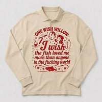 One Wish Willow I Wish The Fish Loved Me Fishing Polo Long Sleeve Shirt