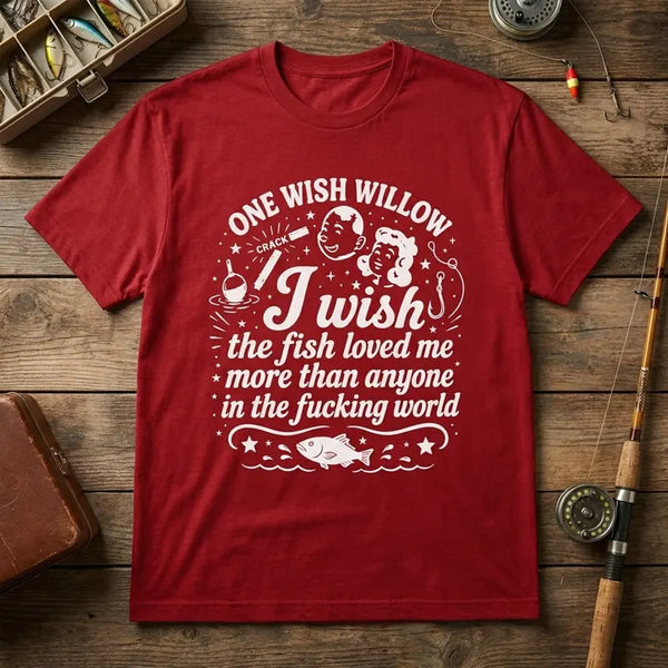 One Wish Willow I Wish The Fish Loved Me Fishing T-Shirt