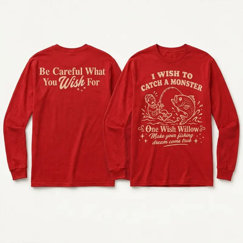 One Wish Willow I Wish To Catch A Monster Fishing Long Sleeve Shirt