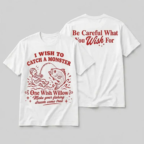 One Wish Willow I Wish To Catch A Monster Fishing T-Shirt