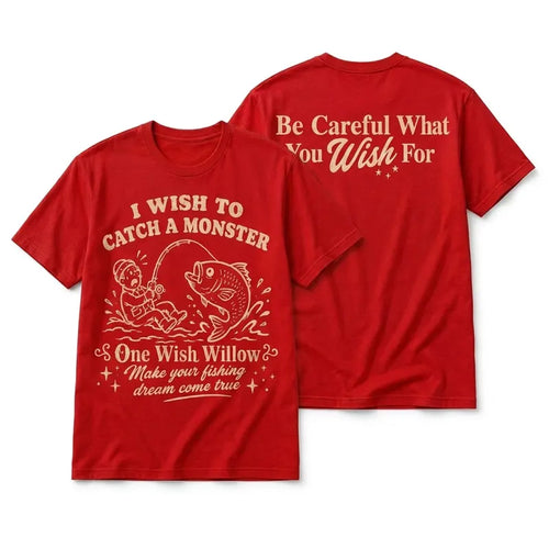 One Wish Willow I Wish To Catch A Monster Fishing T-Shirt