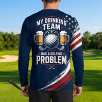 Personalized My Drinking Team Has A Golfing Problem Long Sleeve Shirt