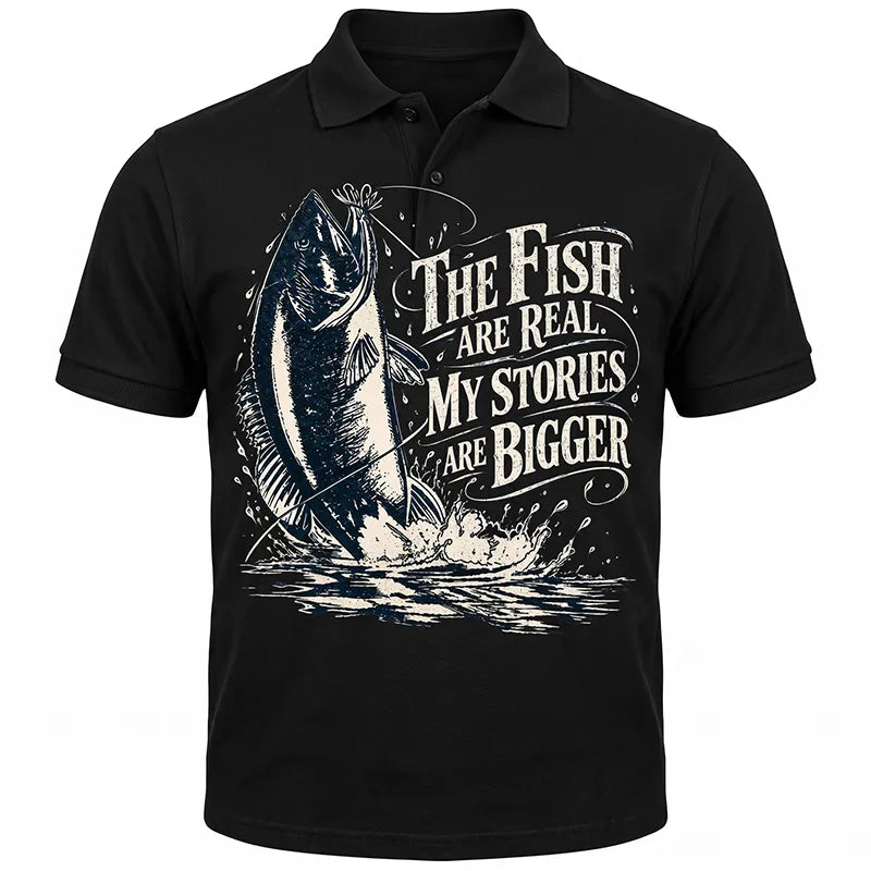 The Fish Are Real My Stories Are Bigger Fishing Polo Shirt