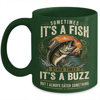 Sometimes It's A Fish Sometimes It's A Buzz Fishing Mug