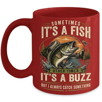 Sometimes It's A Fish Sometimes It's A Buzz Fishing Mug