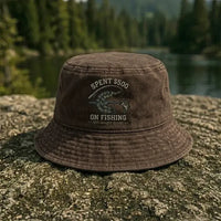 Spent $500 on Fishing Still Bought Dinner Embroidered Bucket Hat