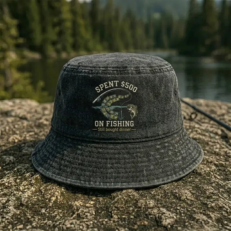 Spent $500 on Fishing Still Bought Dinner Embroidered Bucket Hat
