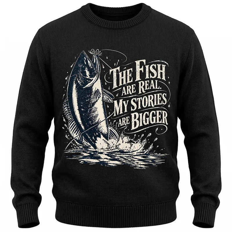 The Fish Are Real My Stories Are Bigger Fishing Sweater