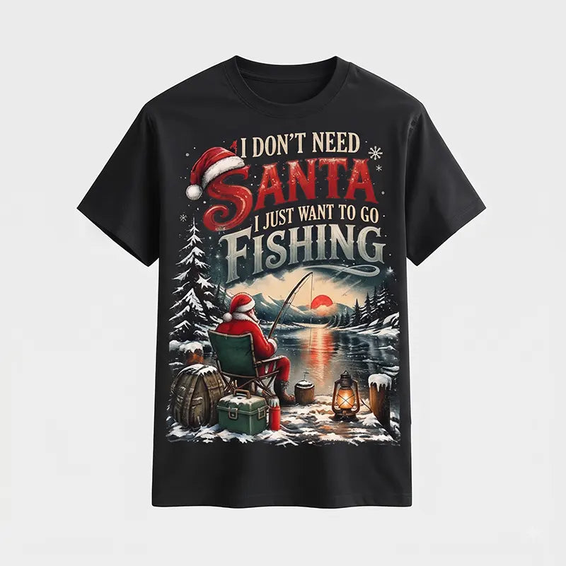I Don't Need Santa I Just Want to Go Fishing Christmas T-Shirt