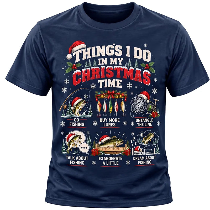 Things I Do In My Christmas Time Funny Fishing Christmas T-Shirt