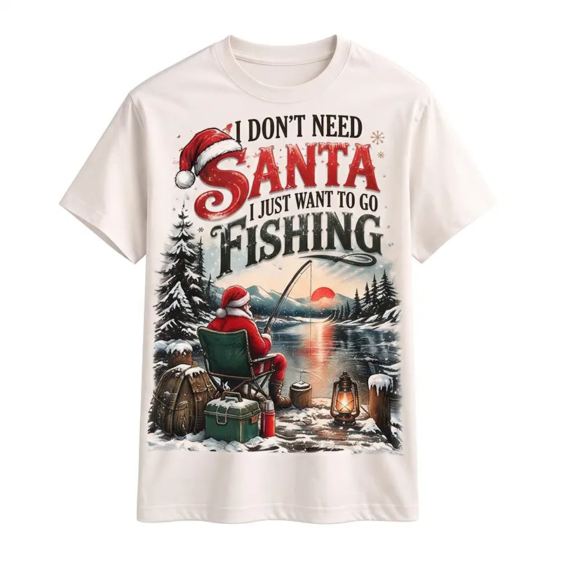 I Don't Need Santa I Just Want to Go Fishing Christmas T-Shirt
