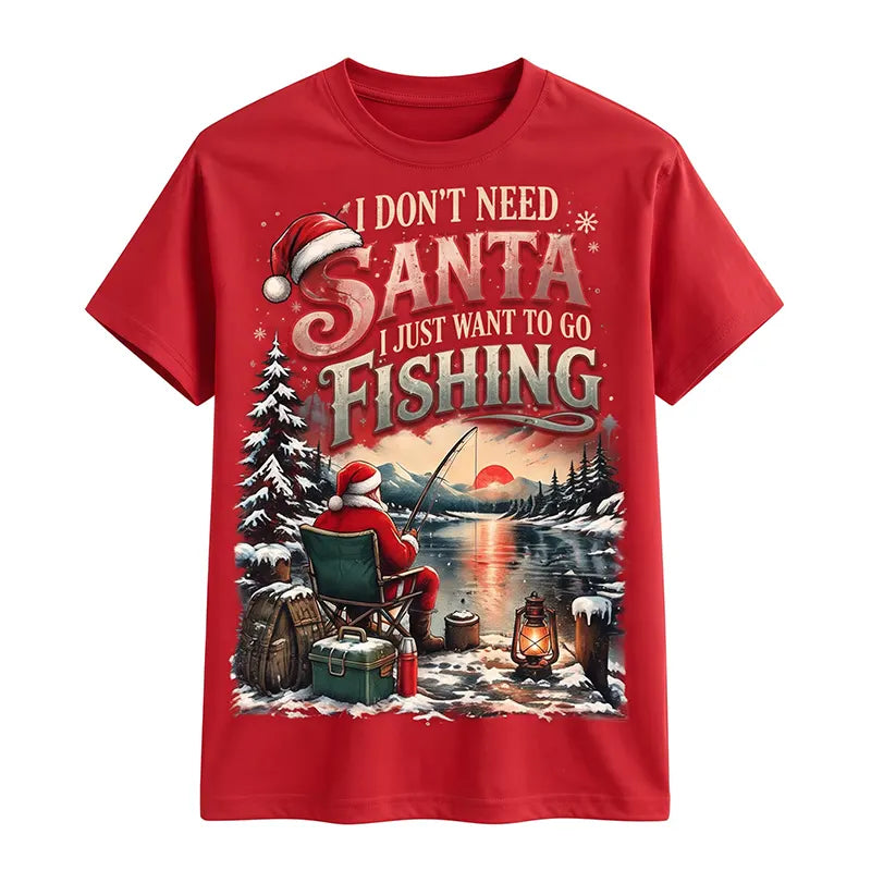 I Don't Need Santa I Just Want to Go Fishing Christmas T-Shirt