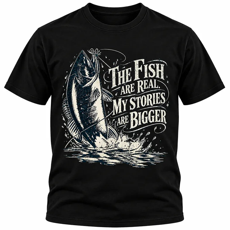 The Fish Are Real My Stories Are Bigger Fishing T-Shirt