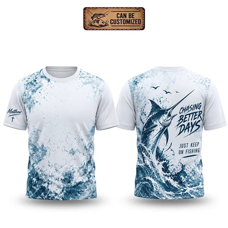 Chasing Better Days Just Keep On Fishing T-Shirt