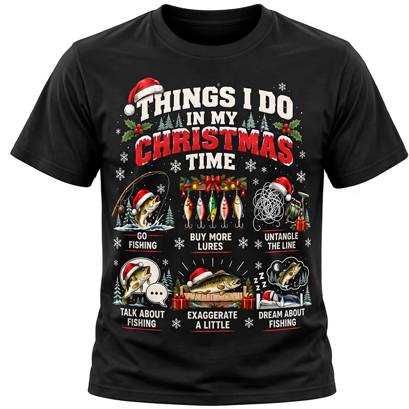 Things I Do In My Christmas Time Funny Fishing Christmas T-Shirt