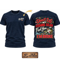 Don't Let My Fishing Gear Fool You I'm Broke Fishing T-Shirt