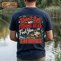 Don't Let My Fishing Gear Fool You I'm Broke Fishing T-Shirt