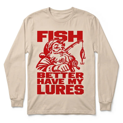 Fish Better Have My Lures Santa Fishing Christmas Long Sleeve Shirt