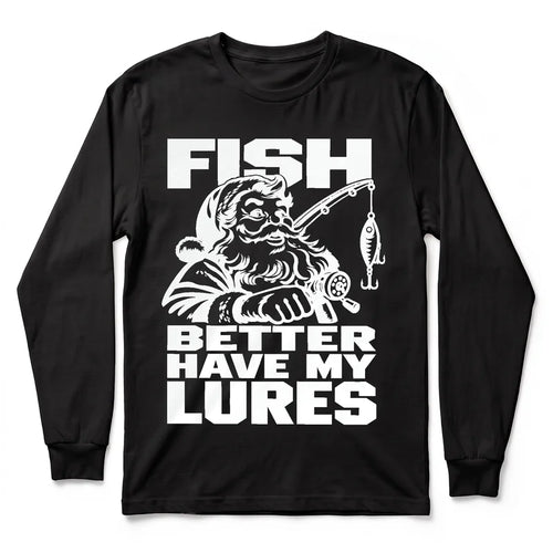 Fish Better Have My Lures Santa Fishing Christmas Long Sleeve Shirt