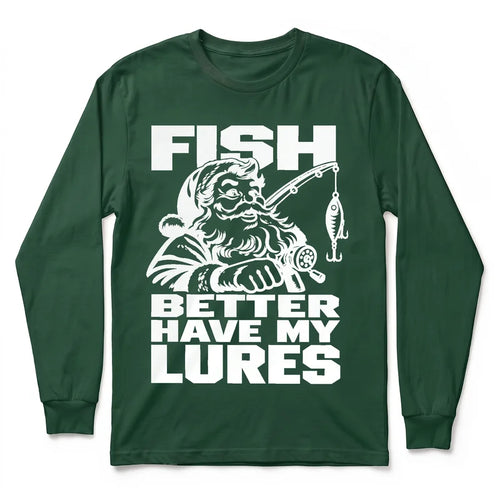 Fish Better Have My Lures Santa Fishing Christmas Long Sleeve Shirt