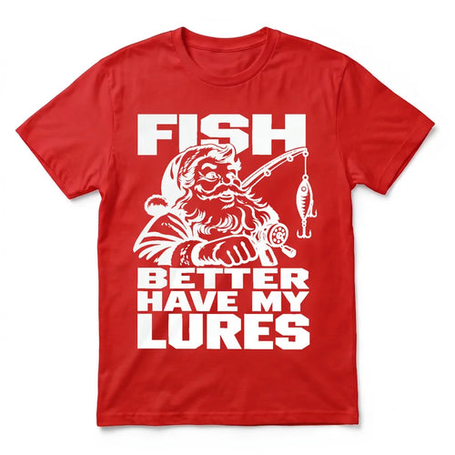 Fish Better Have My Lures Santa Fishing Christmas T-Shirt