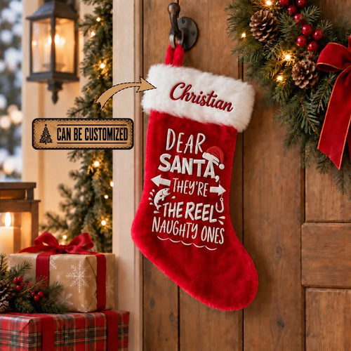 Dear Santa They’re the Reel Naughty Ones Fishing Christmas Stocking